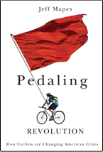 Pedaling Revolution by Jeff Mapes (Oregon State University Press, 2009)